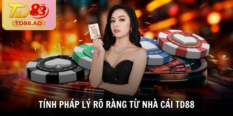 Tính pháp lý rõ ràng từ nhà cái TD88