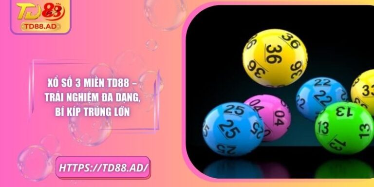 Xổ Số 3 Miền TD88 – Trải Nghiệm Đa Dạng, Bí Kíp Trúng Lớn 6 Xổ Số 3 Miền TD88 – Trải Nghiệm Đa Dạng, Bí Kíp Trúng Lớn
